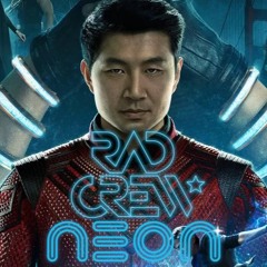 Rad Crew Neon S17E10: Shang-Chi