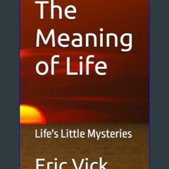 PDF/READ 📖 The Meaning of Life: Life's Little Mysteries     Paperback – February 16, 2024 Pdf Eboo