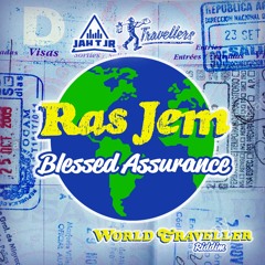 RAS JEM - BLESSED ASSURANCE - WORLD TRAVELLER RIDDIM - JAH T JR x TRAVELLERS