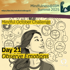 October Challenge 25 - Day 21 – Observing Emotions: Cultivating Equanimity
