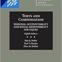 [Read] EBOOK 📭 Torts and Compensation: Personal Accountability and Social Responsibi