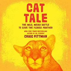 ( 6k4XX ) Cat Tale: The Wild, Weird Battle to Save the Florida Panther by  Craig Pittman,Mike Chambe