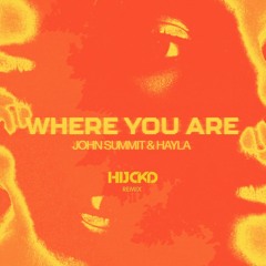 John Summit - Where You Are (HIJCKD Remix)