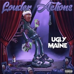 louder actions - uglymaine