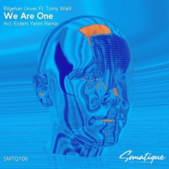 Tomy Wahl & Bilgehan Ünver - We Are One (Erdem Yetim Remix)