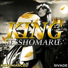 KING MARCEL - "King Sesshomaru" (Feat. Sivade) [Produced By Pheeniks]