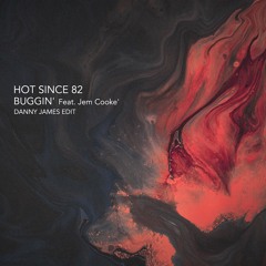 Hot Since 82 - Buggin' (Danny James Edit)
