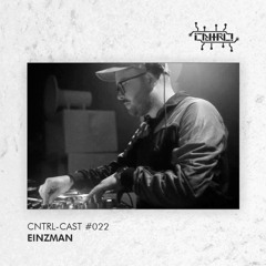 CNTRL - Cast #022 - Einzman