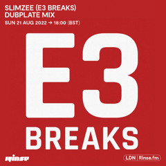 Slimzee (E3 Breaks) Dubplate Mix - 21 August 2022