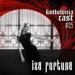 KotłowniaCast #25 - Iza Fortuna
