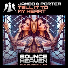 Jambo & Porter - Tell It To My Heart -Sample coming to bounce heaven digital soon-.mp3