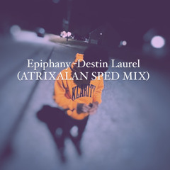 Epiphany -Destin Laurel (ATRIXALAN SPED MIX).m4a