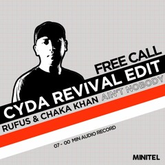 FREE CALL #20 : Rufus & Chaka Khan - Ain't Nobody (Cyda Revival Edit)