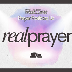 Real Prayer || Prayer Positions Us || Pastor David