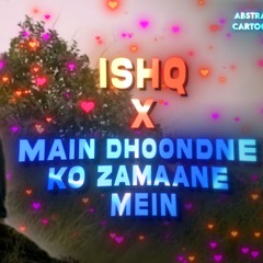 Ishq x Main Dhoondne Ko Zamaane Mein (Mashup) | Abstract Cartoons | Faheem Abdullah | Rauhan Malik