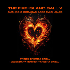 THE 10K FIRE ISLAND V (PRINCE EREMITA CABAL & MOTHER TANESHA CABAL)