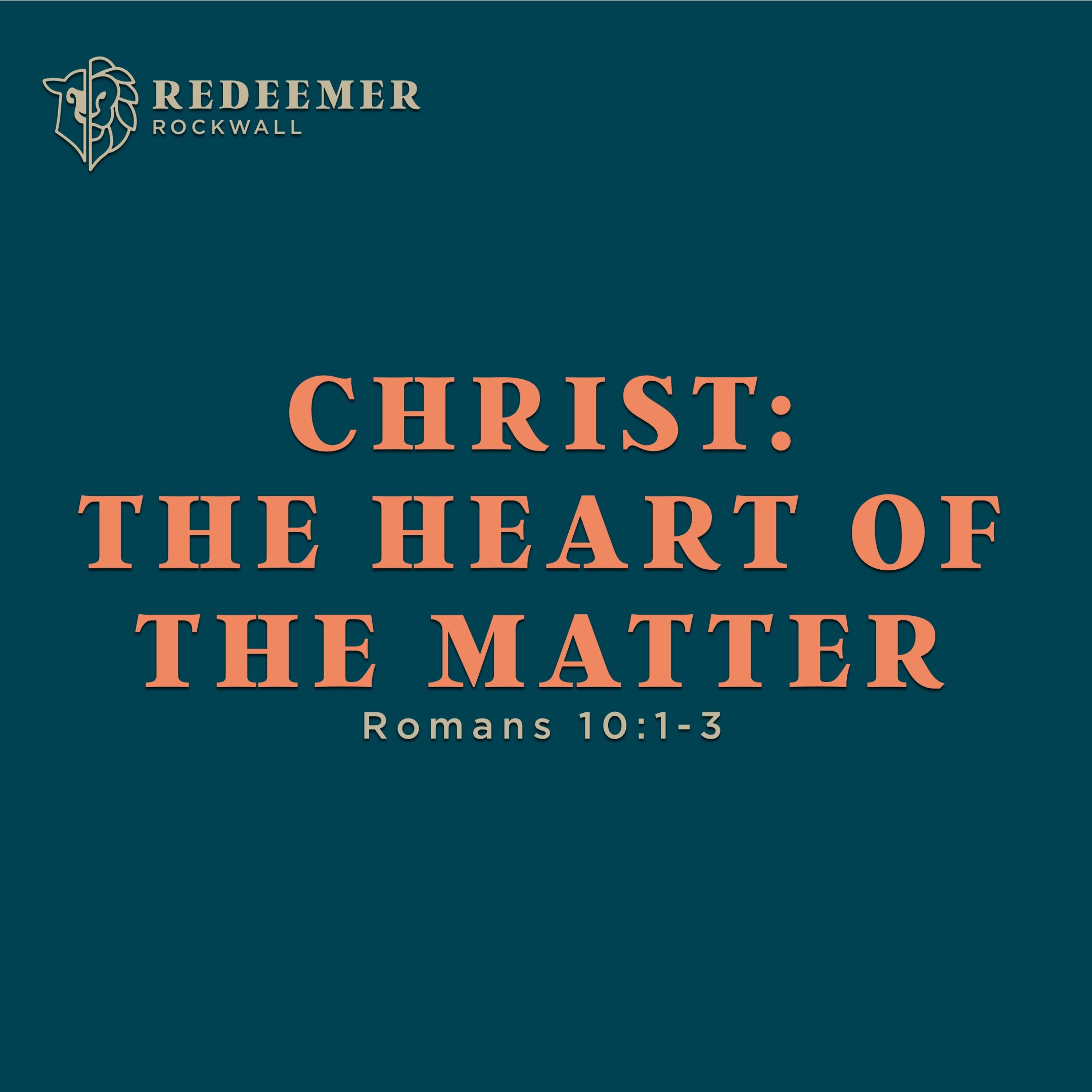 Sermon: "Christ: The Heart Of The Matter" // Romans 10:1-3 episode artwork