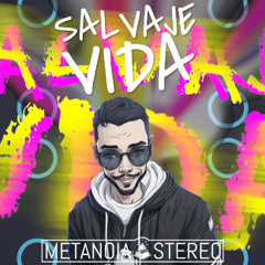 Salvaje vida by Metanoia Stereo