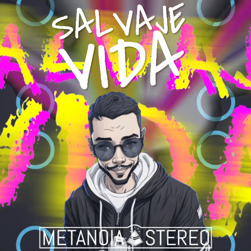 Salvaje vida by Metanoia Stereo