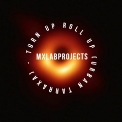 Turn Up, Roll Up  (Urban Tarraxa)- MXLABPROJECTS