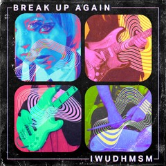 Break Up Again