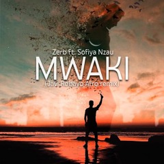 Mwaki - Zerb Ft. Sofiya Nzau (Javi Robayo Afro Remix) Ss
