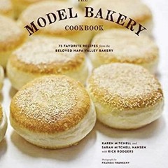 #| The Model Bakery Cookbook, 75 Favorite Recipes from the Beloved Napa Valley Bakery, Baking C