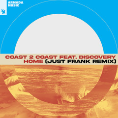 Coast 2 Coast feat. Discovery - Home (Just Frank Remix)