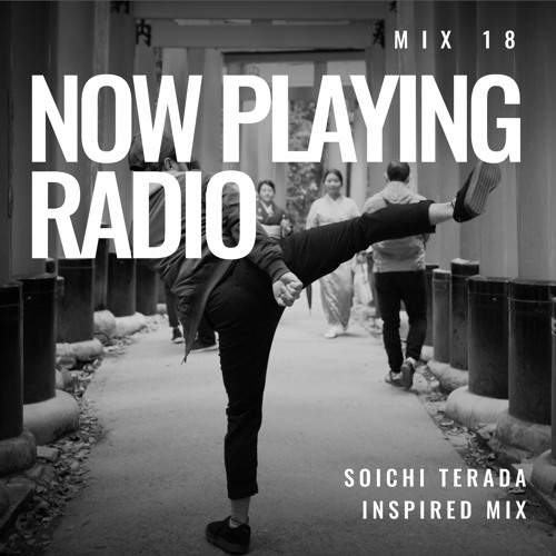 Electronic Soichi Terada Inspired - Mix 18 - Now Playing Radio