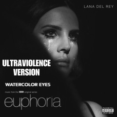 Watercolor Eyes - Ultraviolence Version (Fan Made)