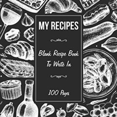 free PDF 🗸 My Recipes Blank Recipe Book To Write In: Empty Family / Personal Cookboo