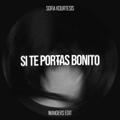 Sofia Kourtesis - Si Te Portas Bonito (Wanders Edit)