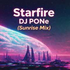 Starfire - DJ PONe (Sunrise Mix)