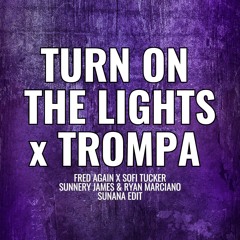Turn On The TROMPA - SUNANA Edit