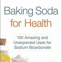 View PDF EBOOK EPUB KINDLE Baking Soda for Health: 100 Amazing and Unexpected Uses fo