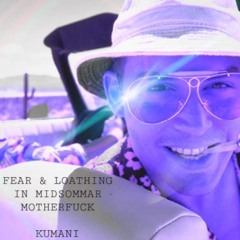 FEAR & LOATHING IN MIDSOMMAR MOTHERFUCK - KUMANI (INTRO MASHUP)