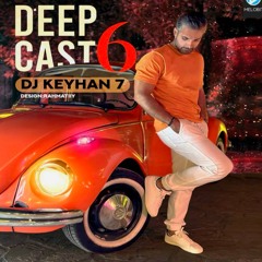 DeepCast 6 - Dj Keyhan 7