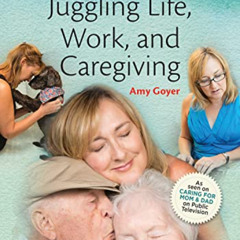 [FREE] KINDLE 📑 ABA/AARP Juggling Life, Work, and Caregiving by  Amy Goyer EBOOK EPU
