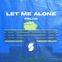 Prilho - Let Me Alone (Radio Edit)