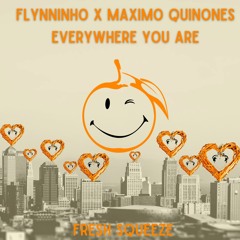 FLYNNINHO x Maximo Quinones - Everywhere You Are