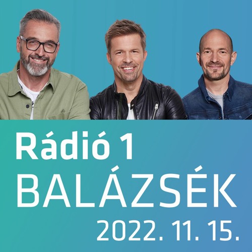 Stream Rádió 1 | Listen to Balázsék (2022.11.15.) - Kedd playlist online  for free on SoundCloud