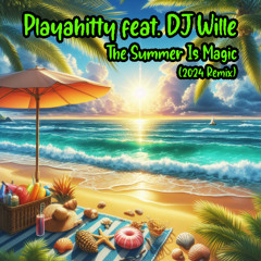 Playahitty feat. DJ WIlle - The Summer Is Magic (2024 Remix)