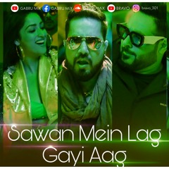 Sawan Mein Lag Gayi Aag (Gabru Mix & Bravo)_Remix