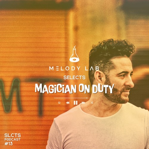 Melody Lab Selects Magician On Duty [SLCTS #13]