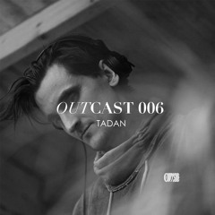 Outcast 006 - Tadan