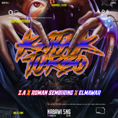 KATAK TURBO #TZ000 ( 5n6 X Z.A X ROMAN SEMBIRING X ELMAWAR )#SUPERDUPEREXpress!
