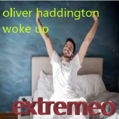 oliver haddington woke up