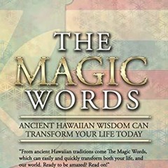 book[READ] The Magic Words: Your Pathway to Peace, Joy, and Happiness, Where Miracles