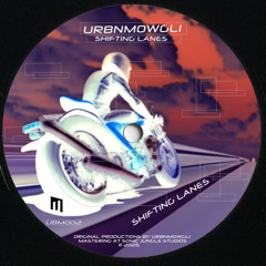 UrbnMowgli - Shifting Lanes [UBM002]