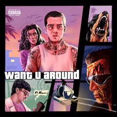 WANT U AROUND (feat. Rocci)